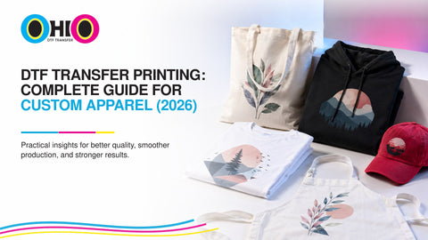 DTF Transfer Printing: Complete Guide for Custom Apparel (2026)
